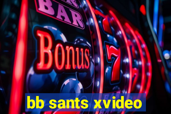 bb sants xvideo